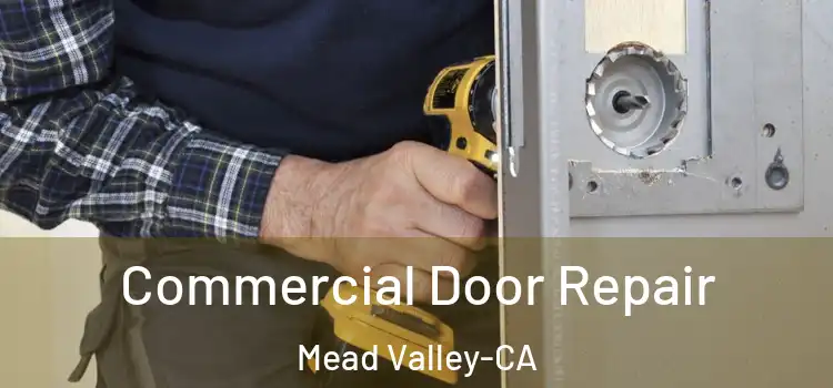  Commercial Door Repair Mead Valley-CA