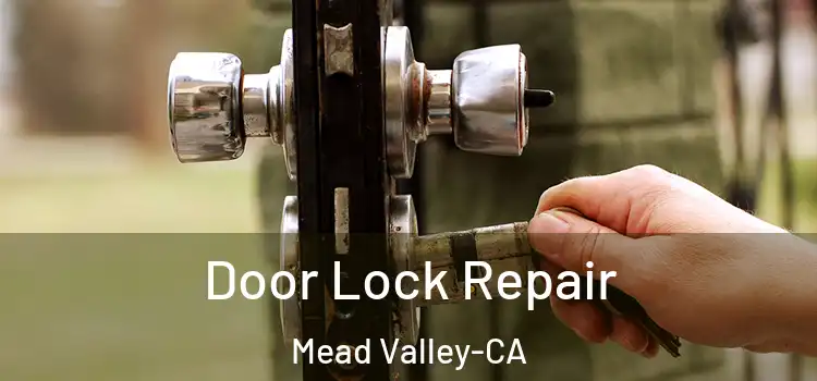 Door Lock Repair Mead Valley-CA