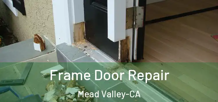 Frame Door Repair Mead Valley-CA