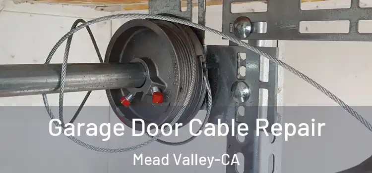 Garage Door Cable Repair Mead Valley-CA