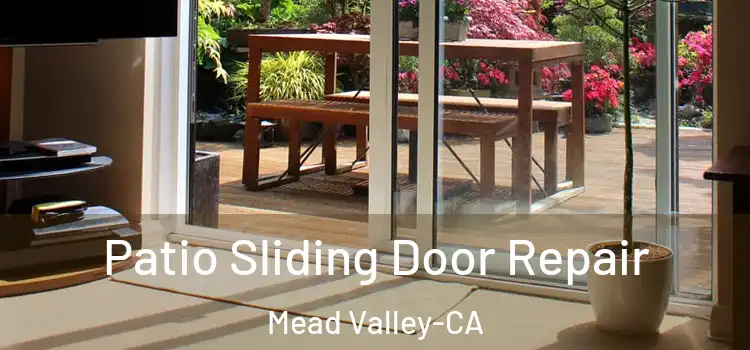  Patio Sliding Door Repair Mead Valley-CA