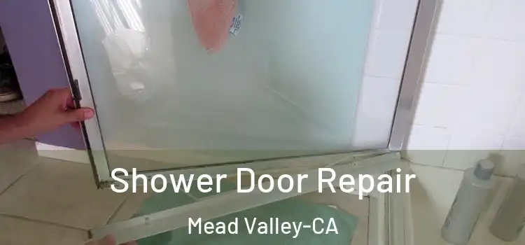 Shower Door Repair Mead Valley-CA