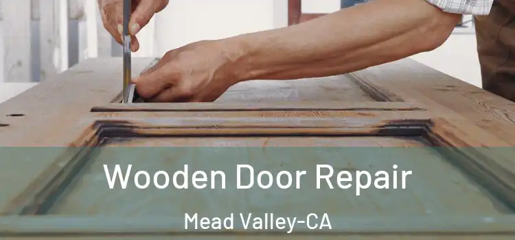 Wooden Door Repair Mead Valley-CA
